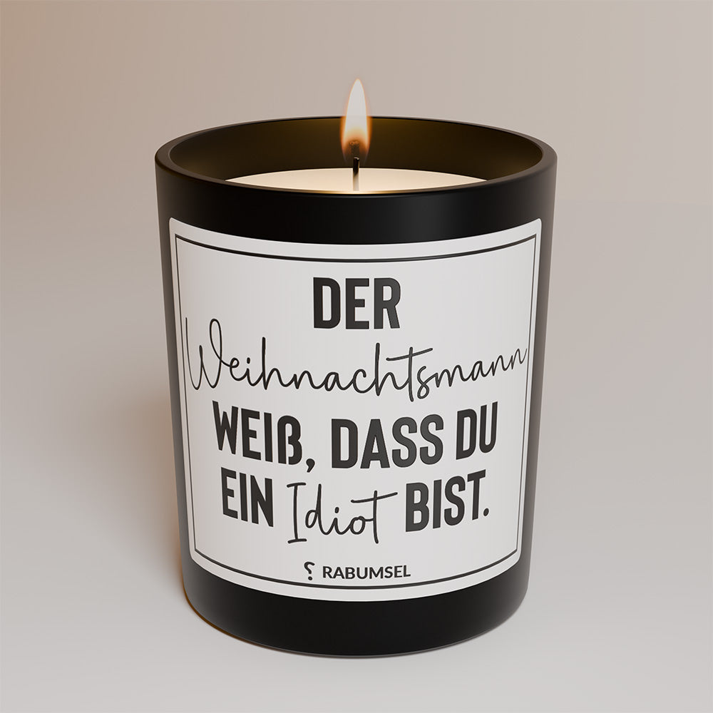 Der Weihnachtsmann weiß, dass du ein Idiot bist. - Duftkerze