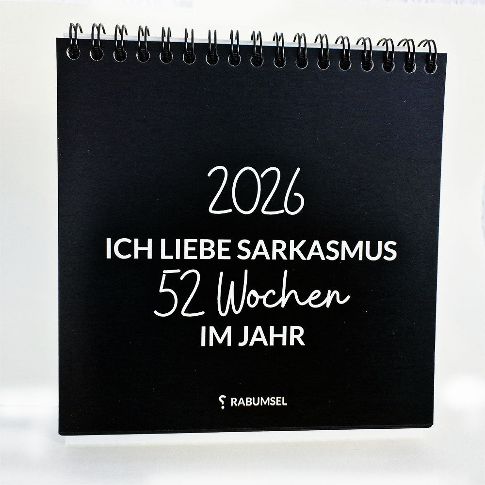 Ich liebe Sarkasmus 2026 - 52 Wochen im Jahr - Wochentischkalender