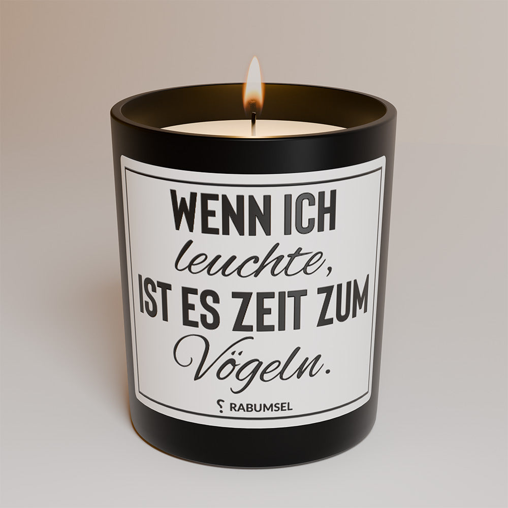 Wenn ich leuchte, ist es Zeit zum Vögeln - Duftkerze