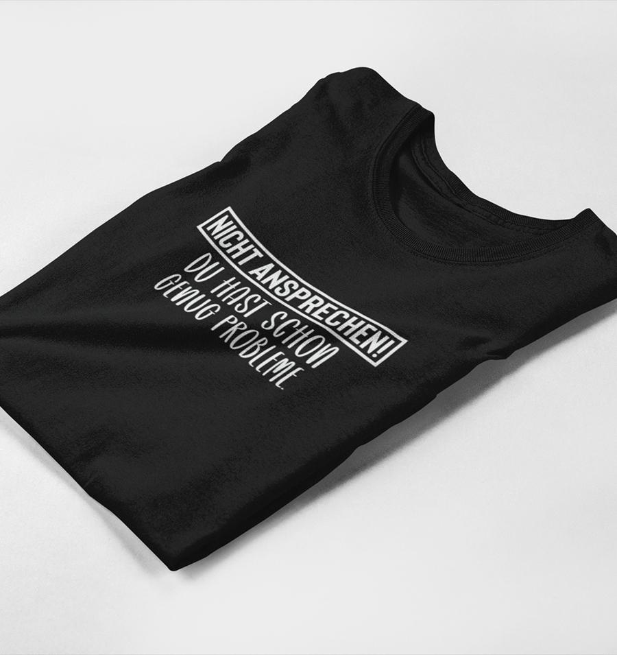 Nicht ansprechen! Du hast schon genug Probleme - Frauen T-Shirt