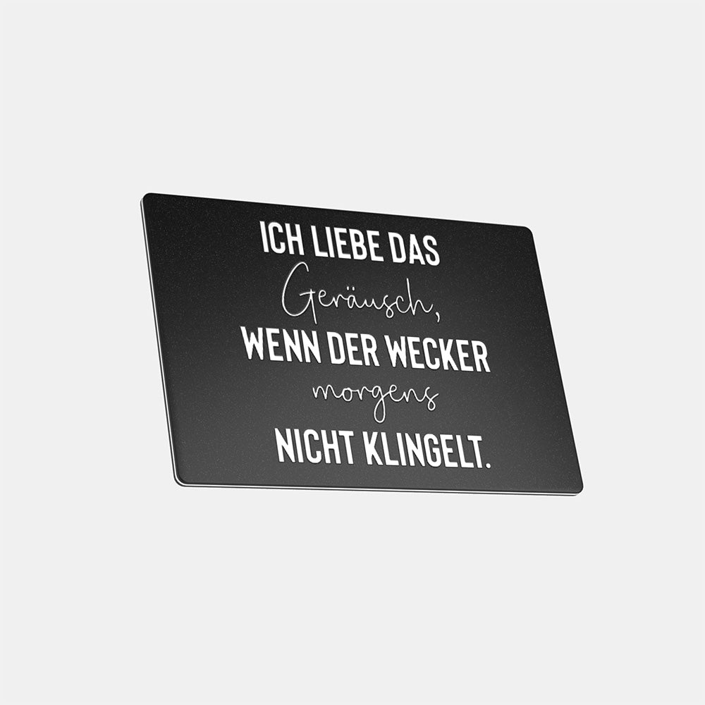 Ich liebe das Geräusch, wenn der Wecker - Magnet