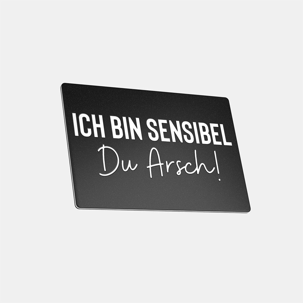 Ich bin sensibel du Arsch - Magnet