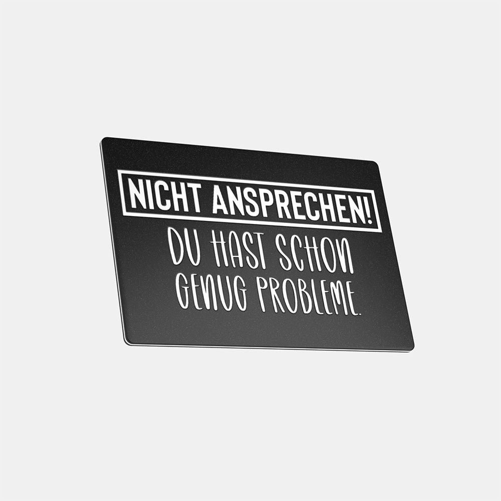 Nicht ansprechen! du hast schon genug Probleme - Magnet