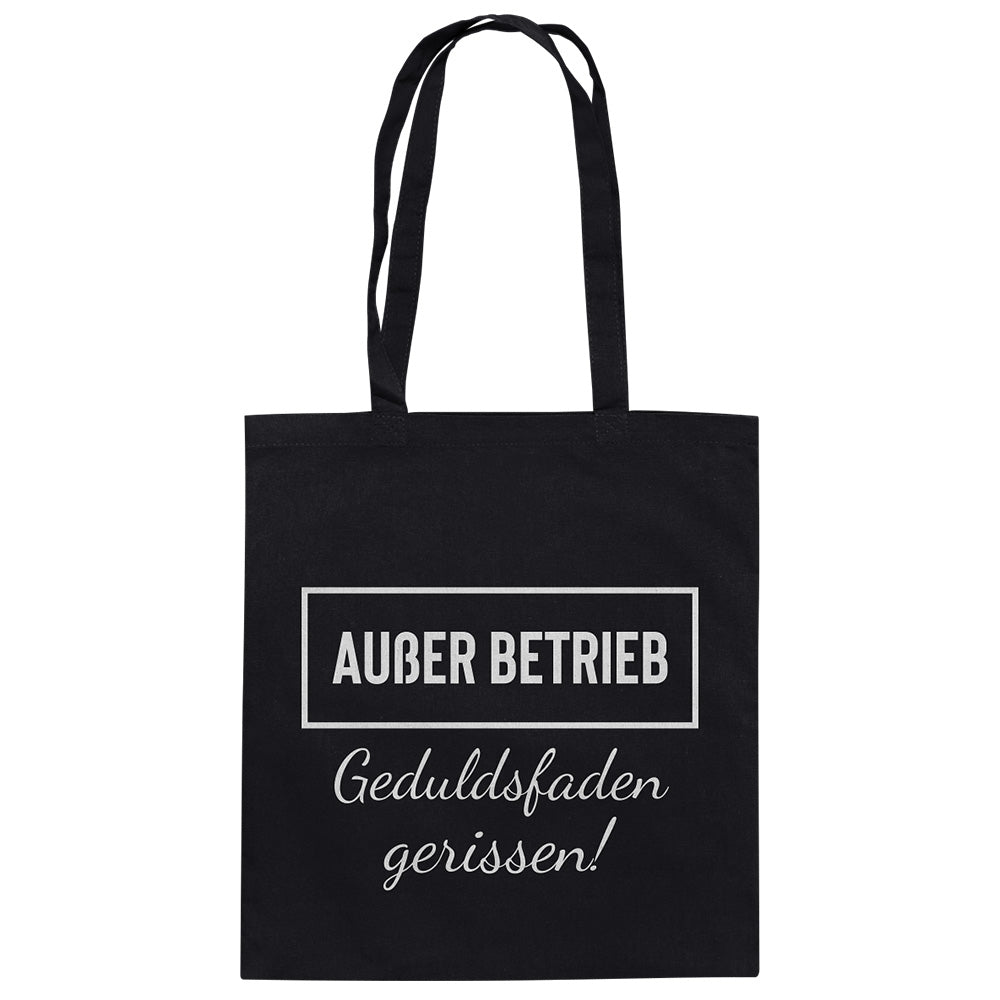 Außer Betrieb. Geduldsfaden gerissen! - Tasche