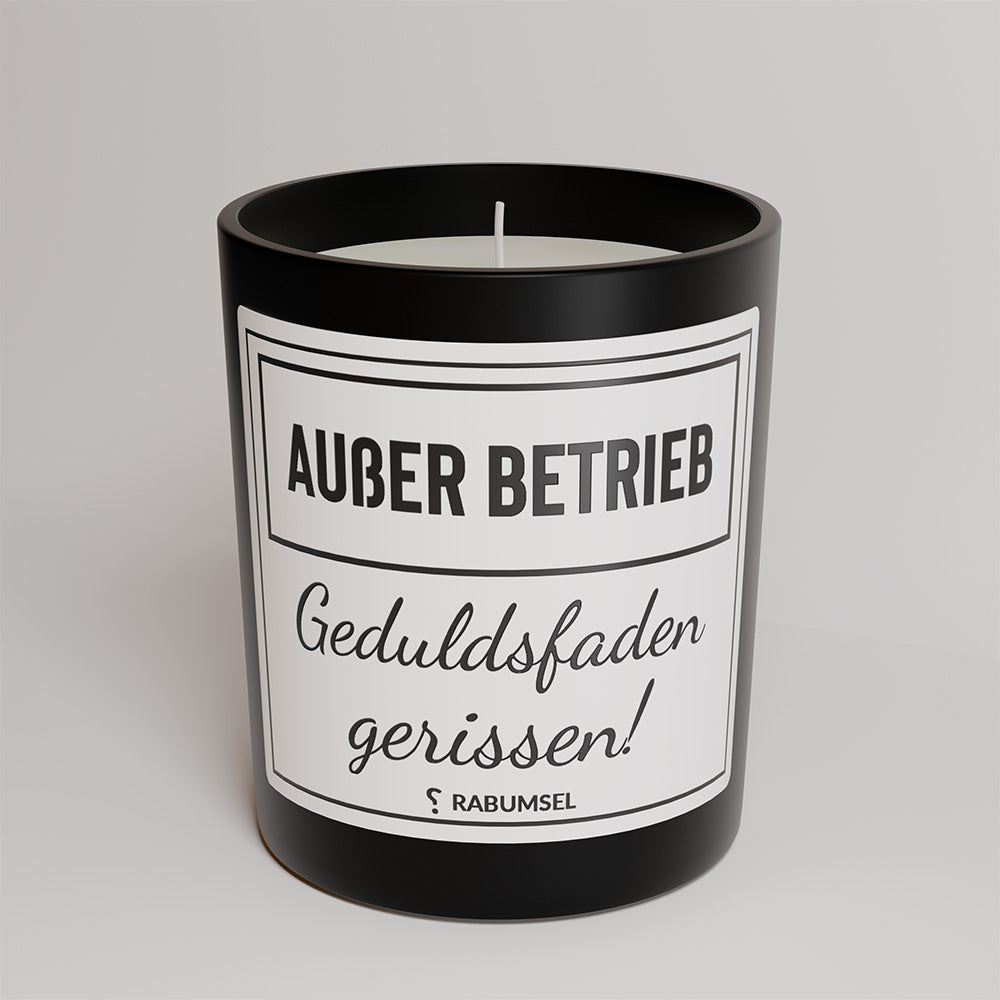 Außer Betrieb. Geduldsfaden gerissen - Duftkerze