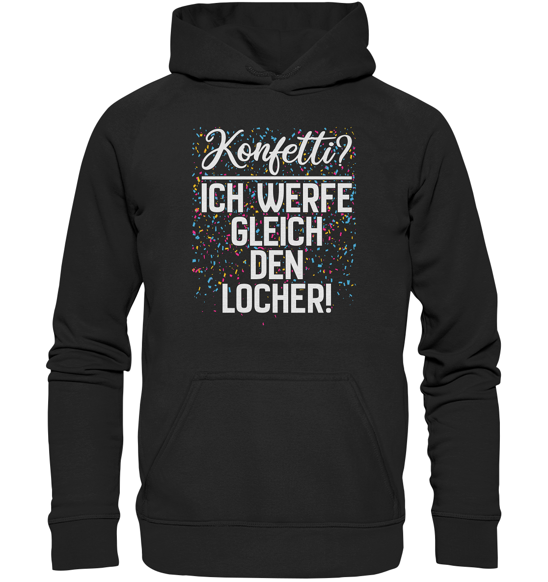 Konfetti? Ich werfe gleich den Locher - Hoodie