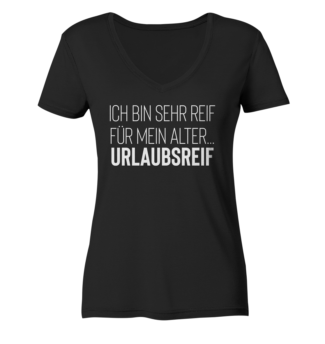 Ich bin sehr reif für mein Alter…urlaubsreif - Frauen V-Neck Shirt