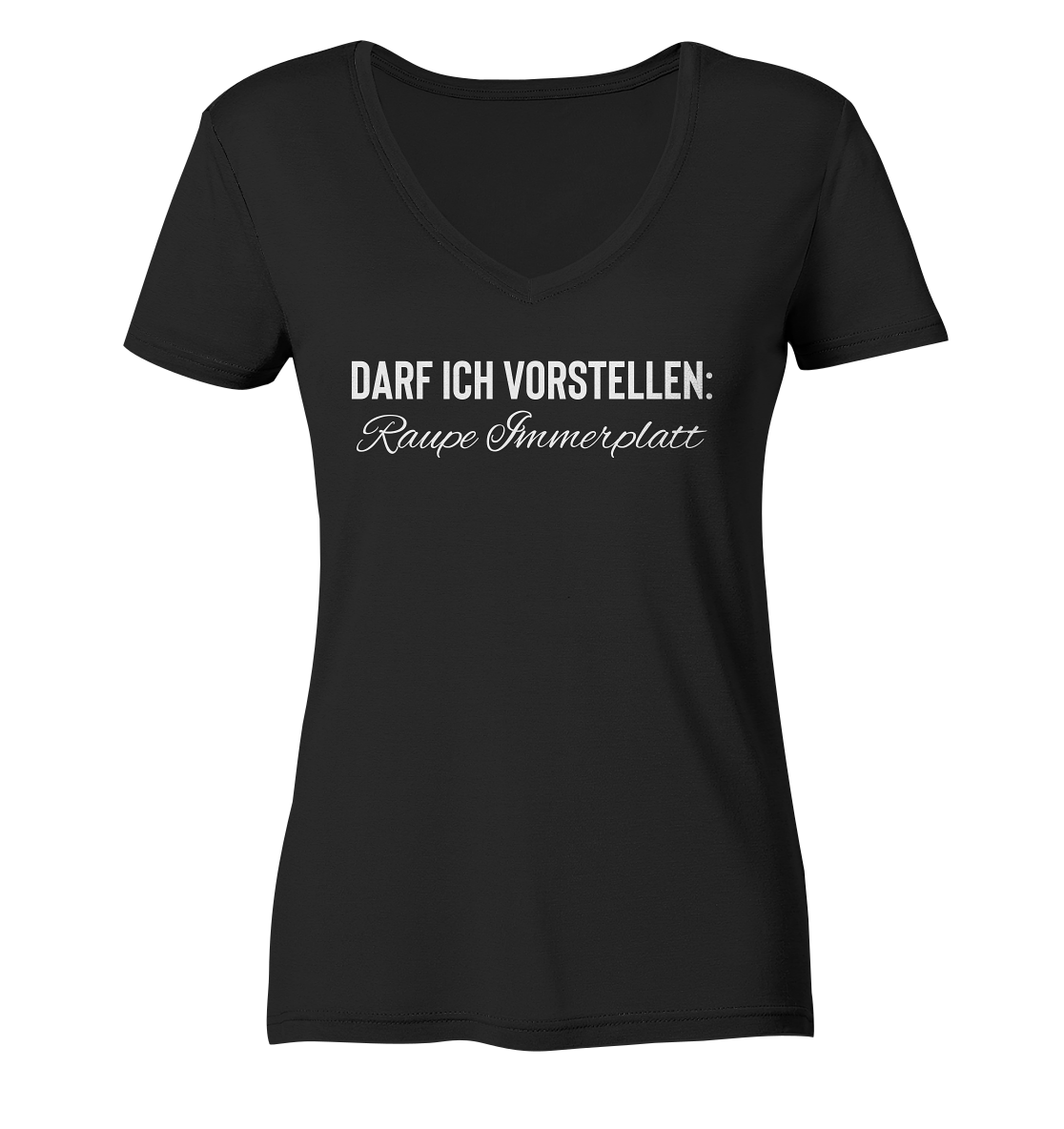 Darf ich vorstellen: Raupe Immerplatt - Frauen V-Neck Shirt