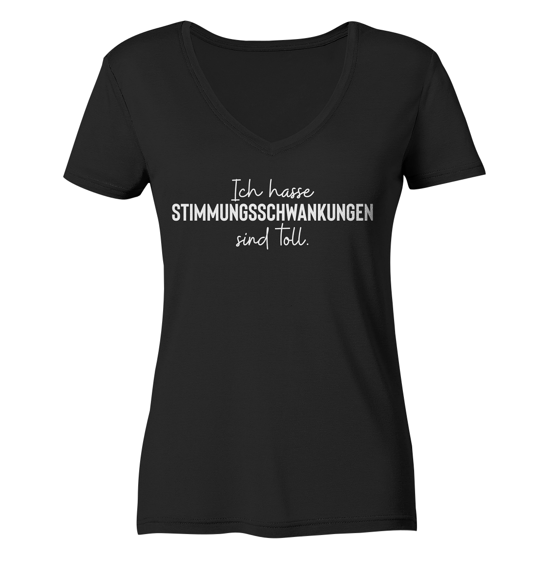 Ich hasse Stimmungsschwankungen sind toll - Frauen V-Neck Shirt