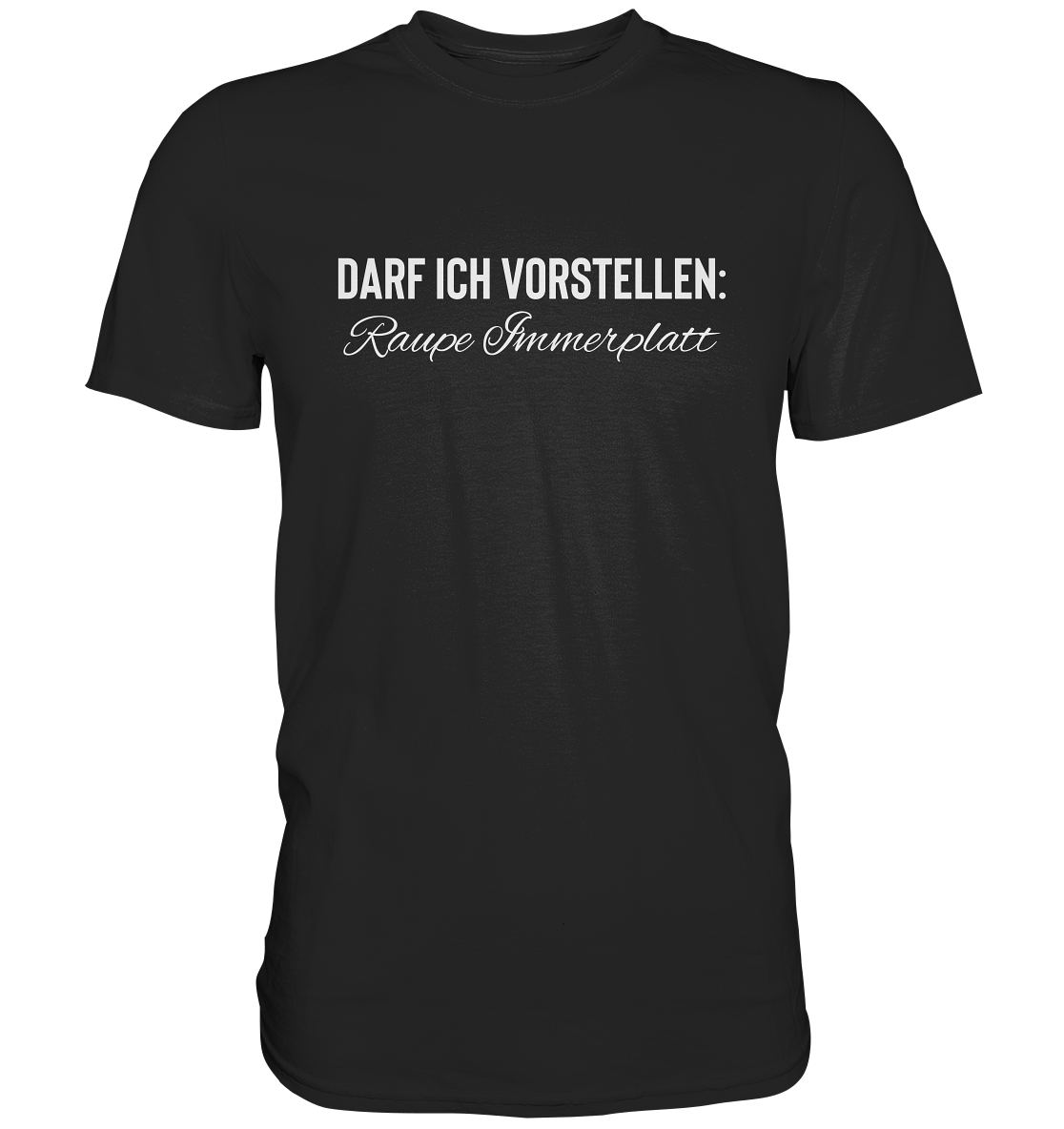 Darf ich vorstellen: Raupe Immerplatt - Unisex T-Shirt