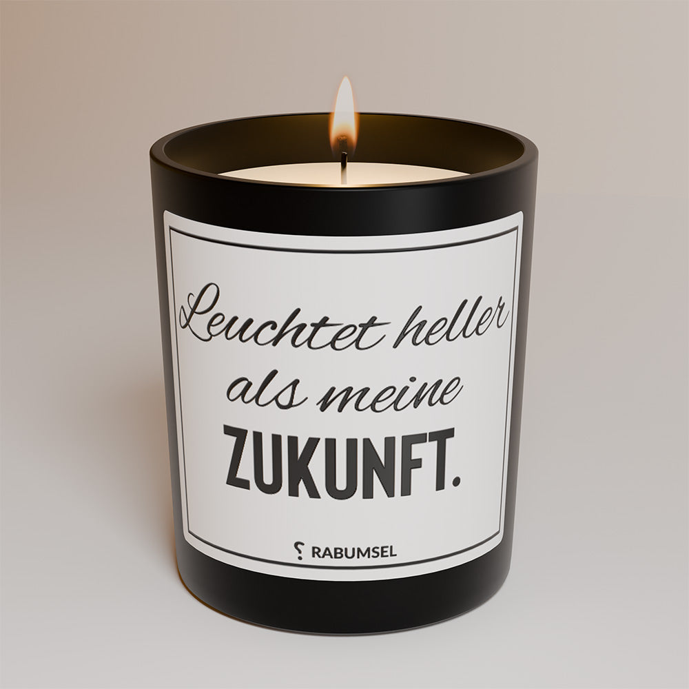 Leuchtet heller als meine Zukunft - Duftkerze