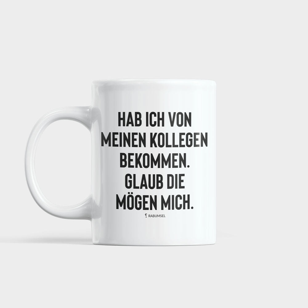 Hab ich von meinen Kollegen bekommen - Tasse