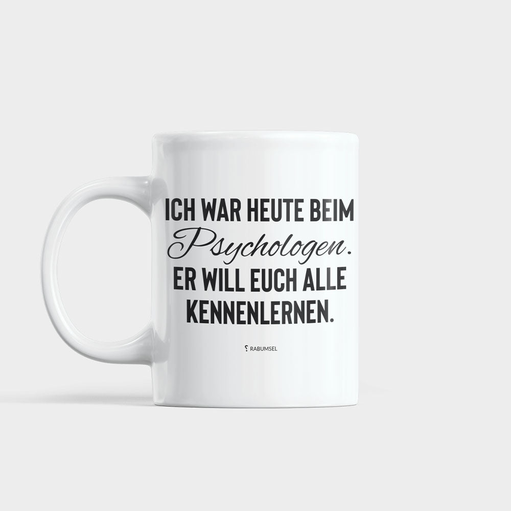 Ich war heute beim Psychologen - Tasse