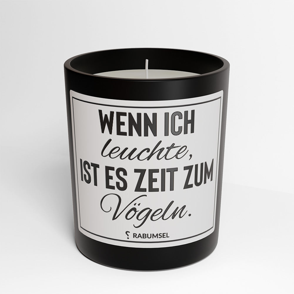 Wenn ich leuchte, ist es Zeit zum Vögeln - Duftkerze