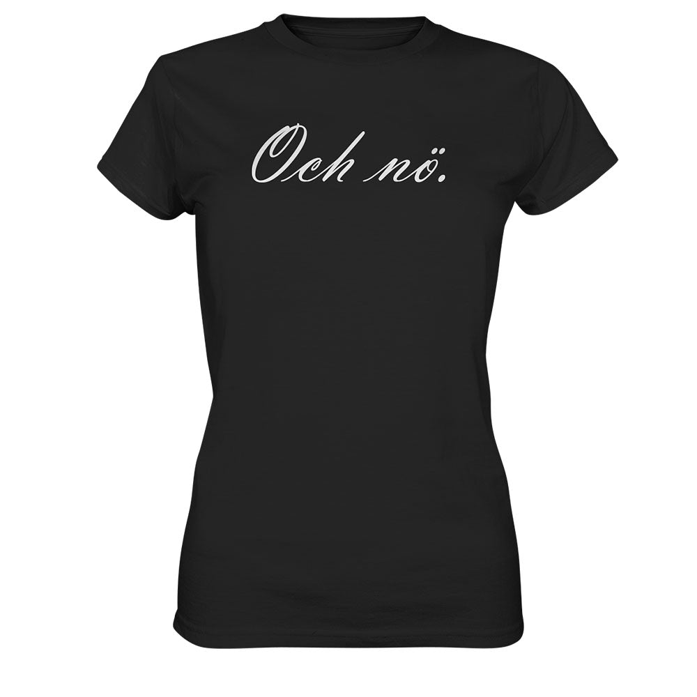 Och nö - Frauen T-Shirt