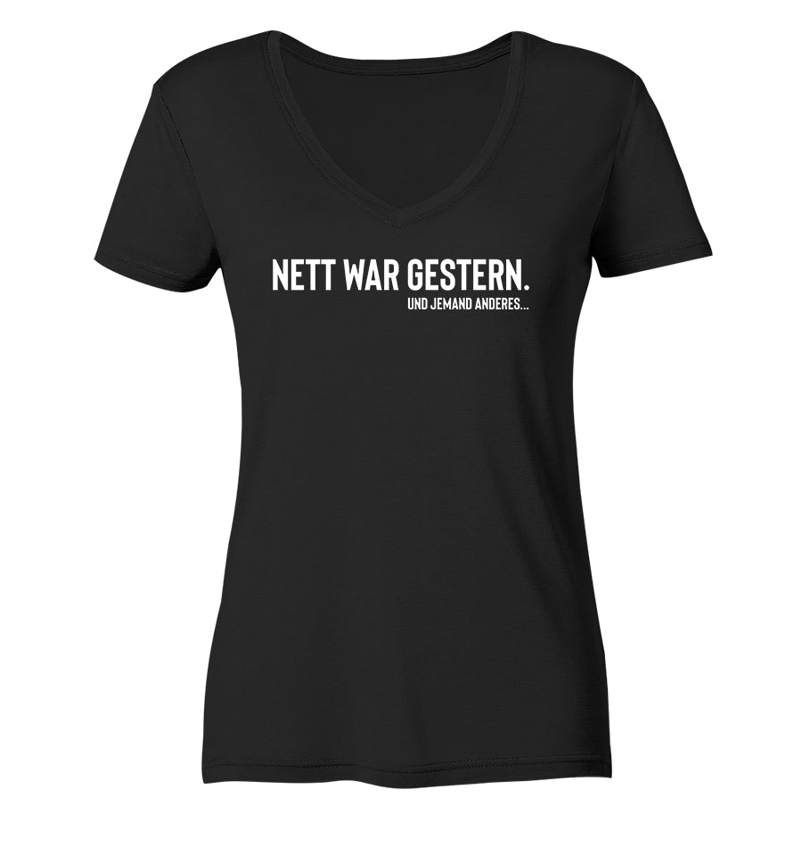 Nett war gestern. Und jemand anderes... - Frauen V-Neck Shirt