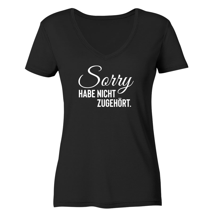 Sorry, habe nicht zugehört. - Frauen V-Neck Shirt