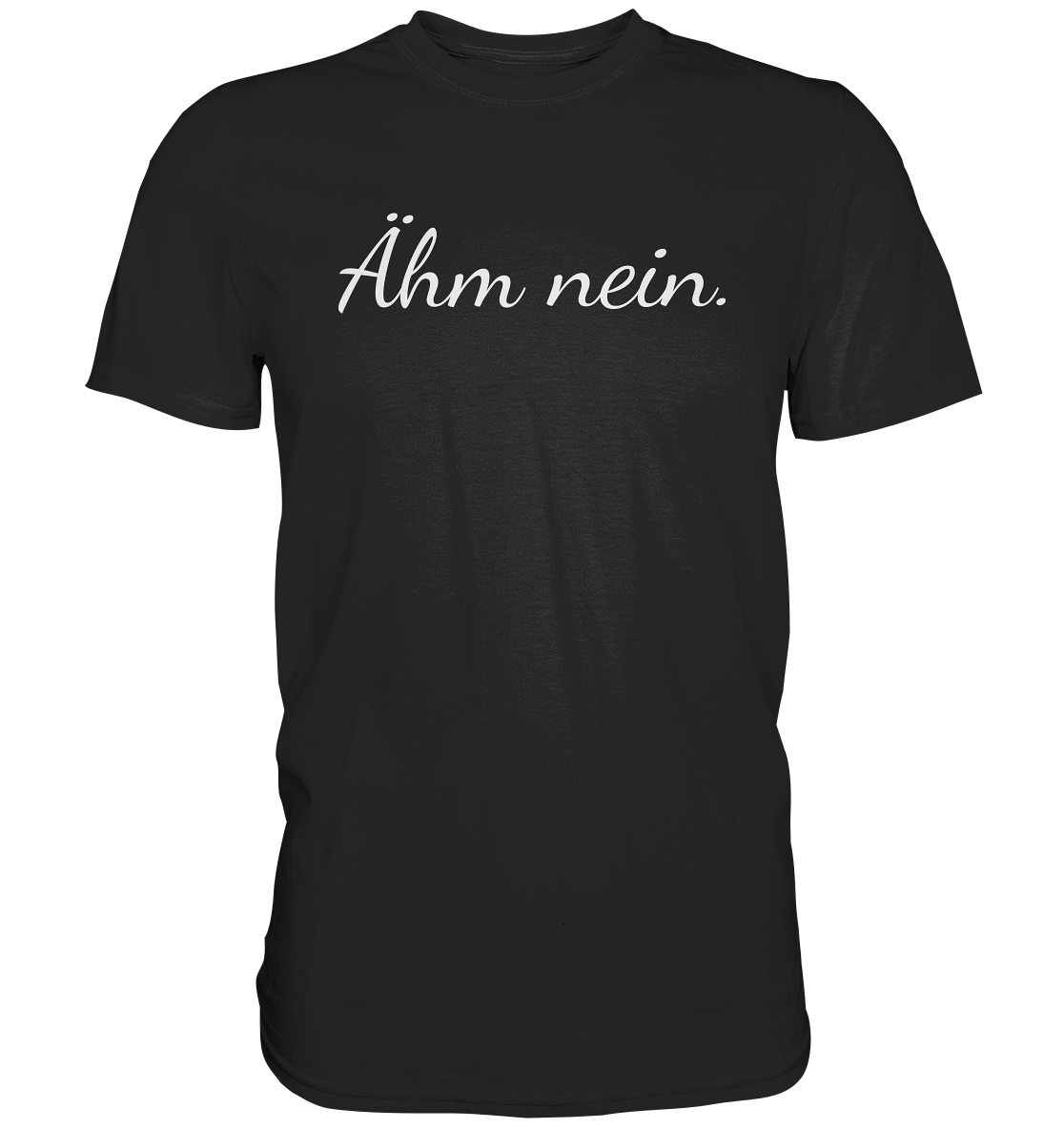 Ähm Nein - Unisex T-Shirt