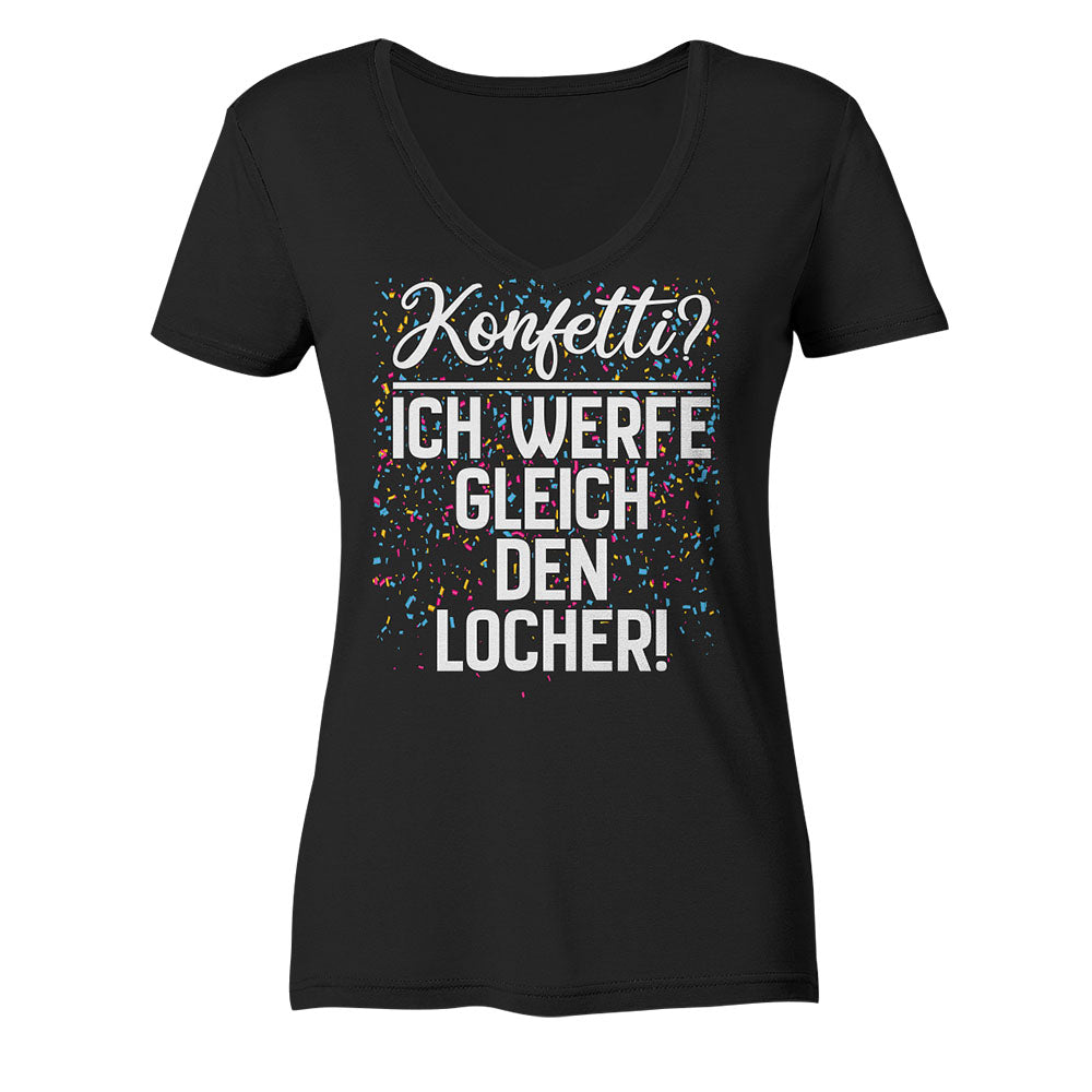 Konfetti? Ich werfe gleich den Locher - Frauen V-Neck Shirt