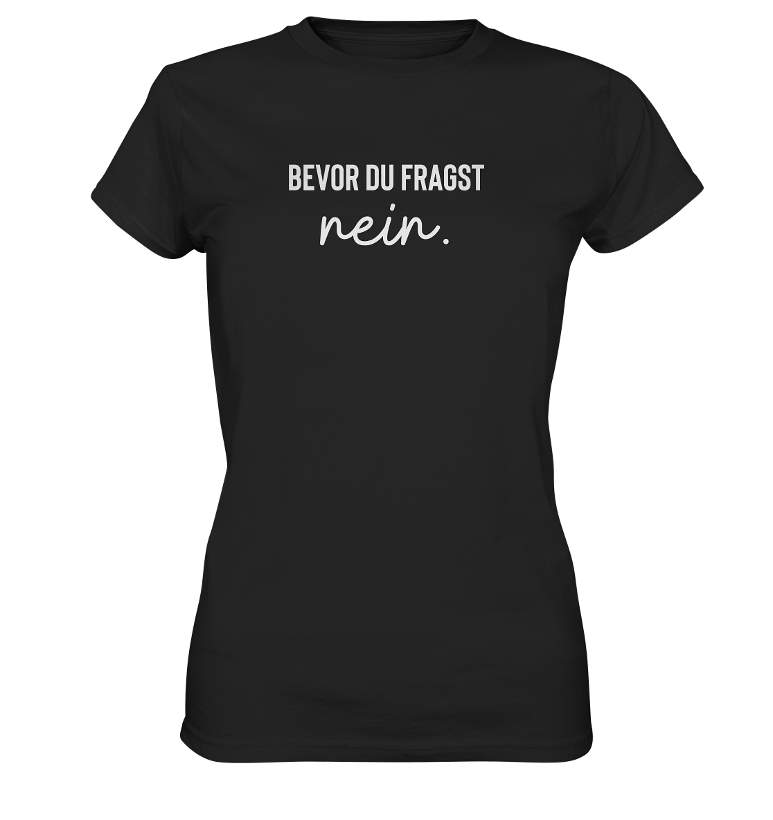 Bevor du fragst - Frauen T-Shirt