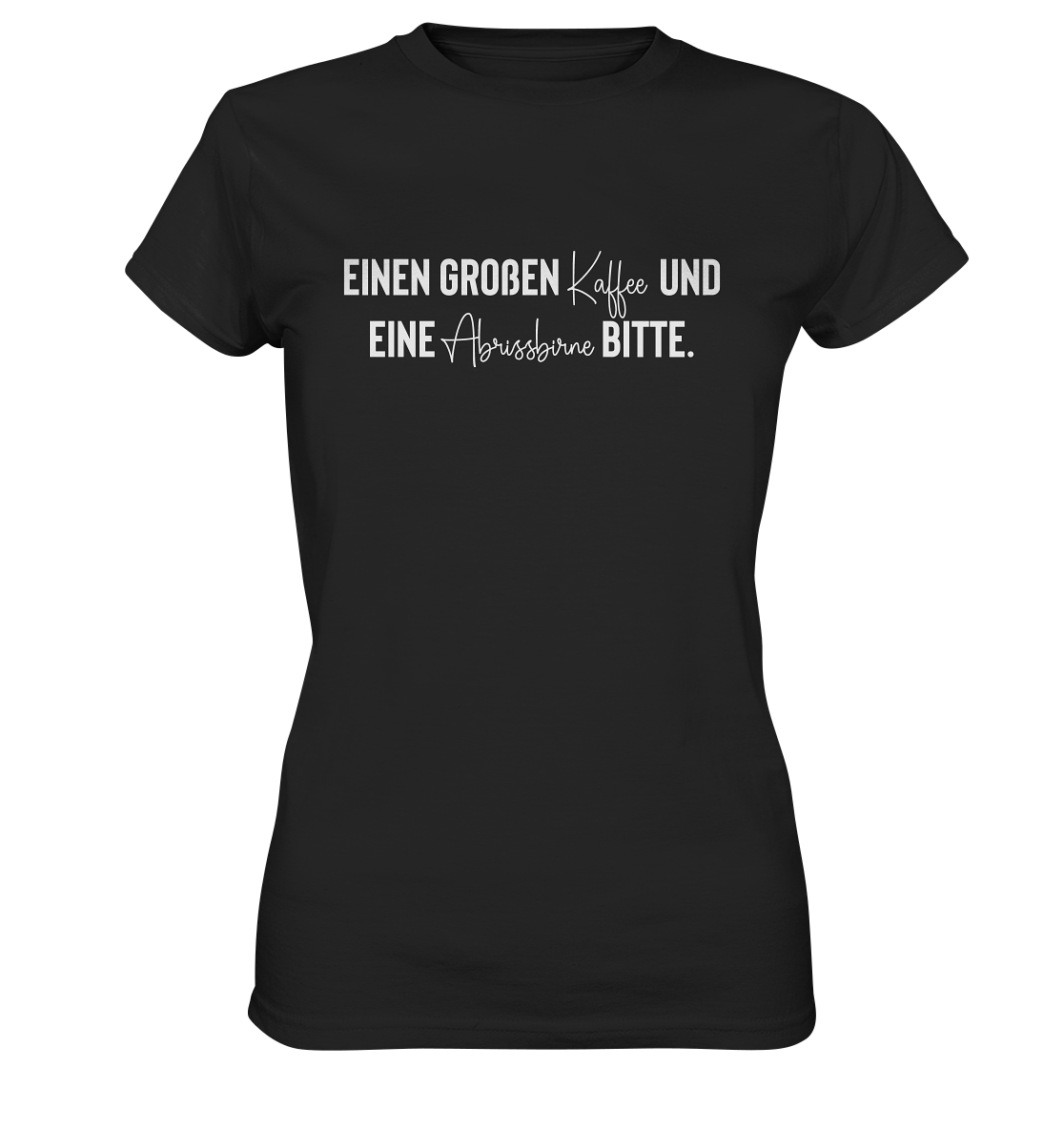 Einen großen Kaffee und eine Abrissbirne bitte - Frauen T-Shirt