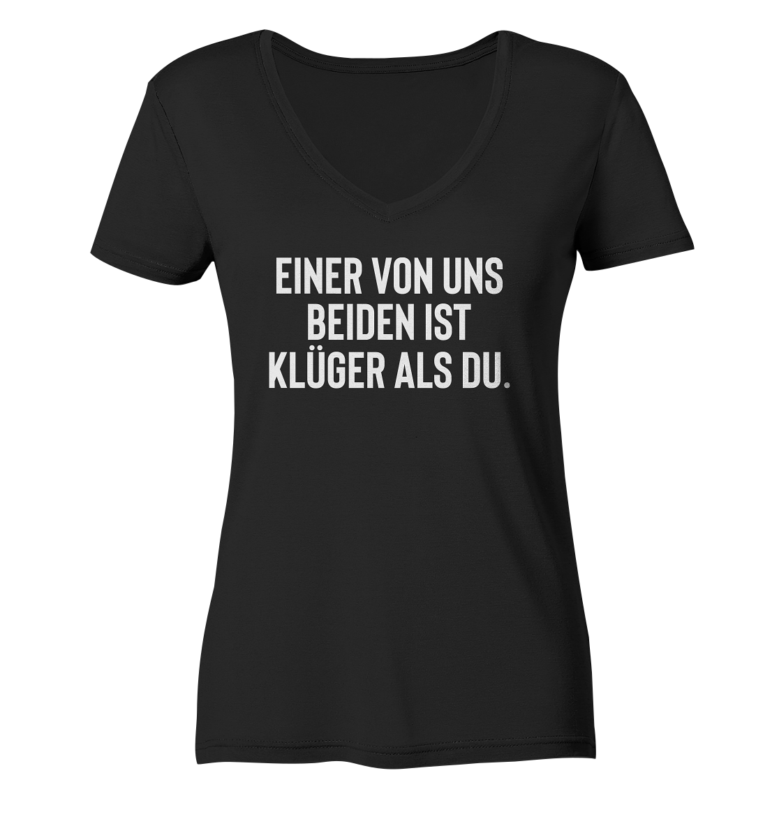 Einer von uns beiden ist klüger als Du - Frauen V-Neck Shirt