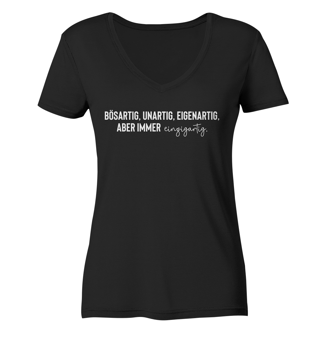 Bösartig, unartig, eigenartig, aber immer einzigartig - Frauen V-Neck Shirt