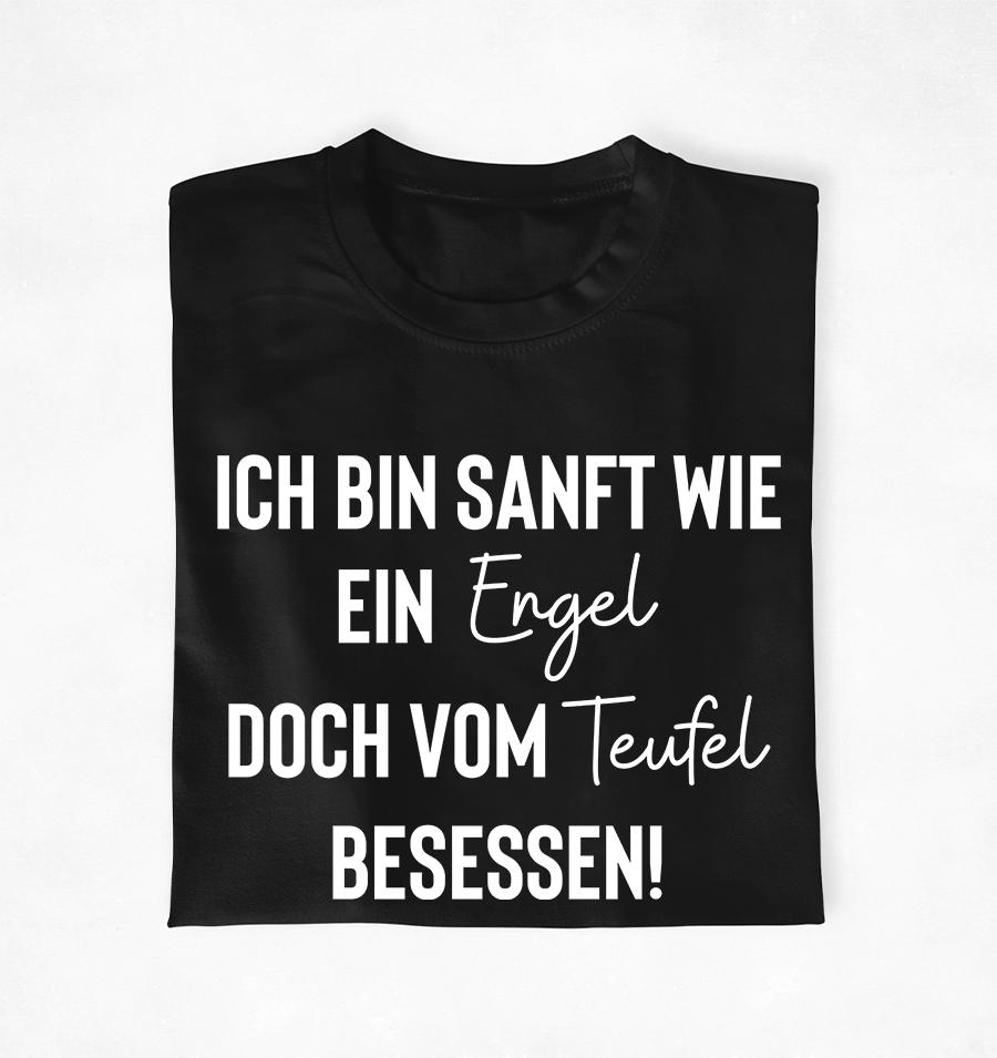 Ich bin sanft wie ein Engel doch vom Teufel besessen - Unisex T-Shirt