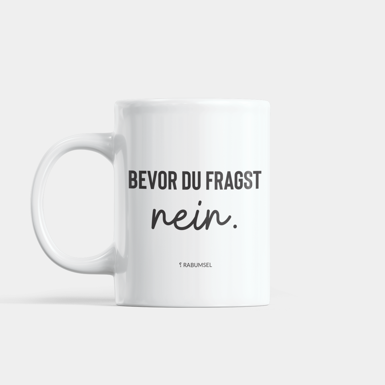 Bevor du fragst - Tasse